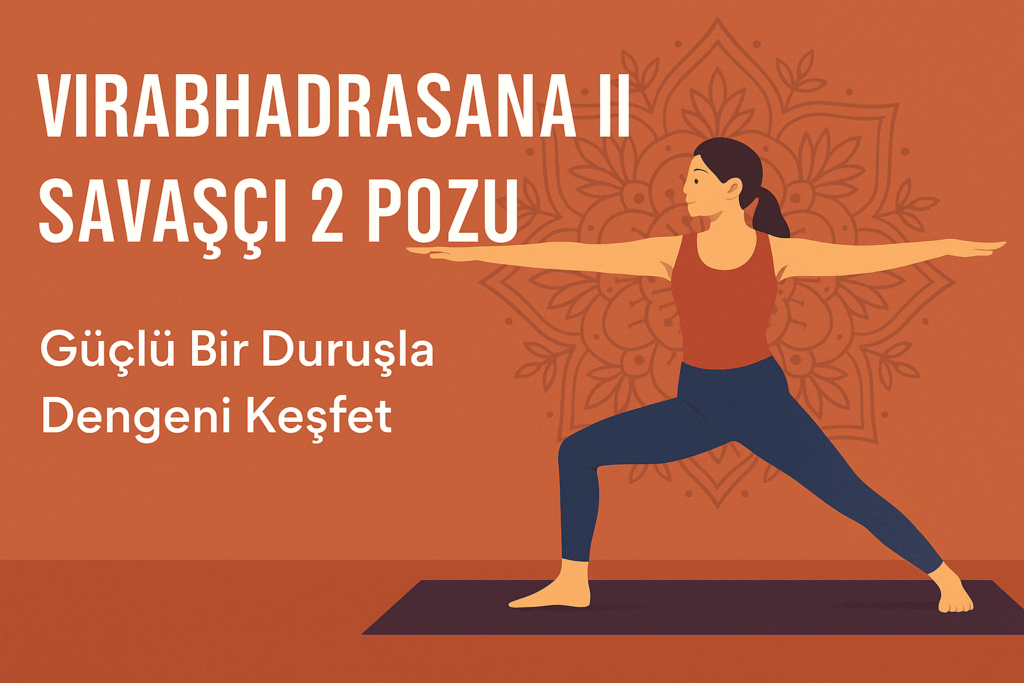 Virabhadrasana II Savaşçı 2 Pozu