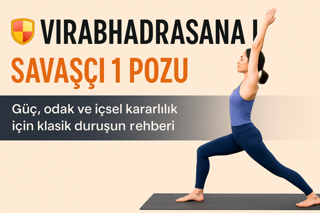 Virabhadrasana I (Savaşçı 1 Pozu)