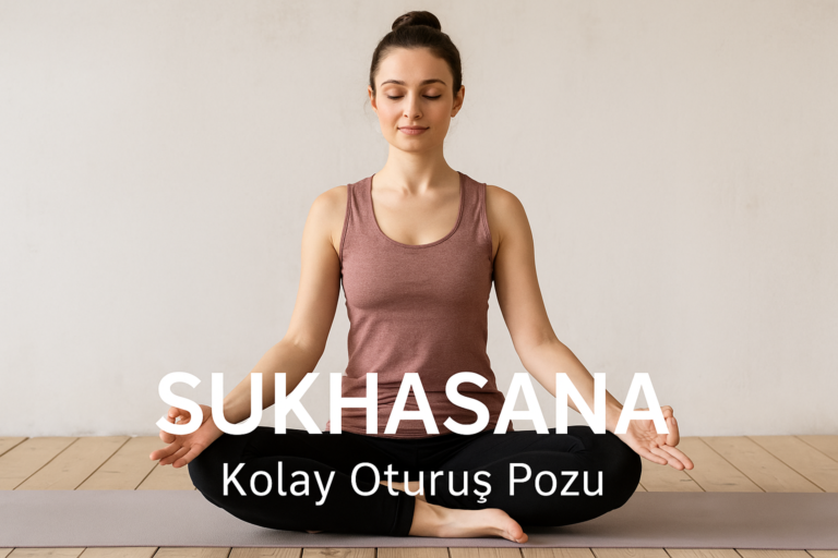 sukhasana - kolay oturuş pozu